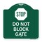 Signmission Designer Series Sign Stop Do Not Block Gate, Green & White Aluminum Sign, 18" x 18", GW-1818-22857 A-DES-GW-1818-22857 - alternate 1